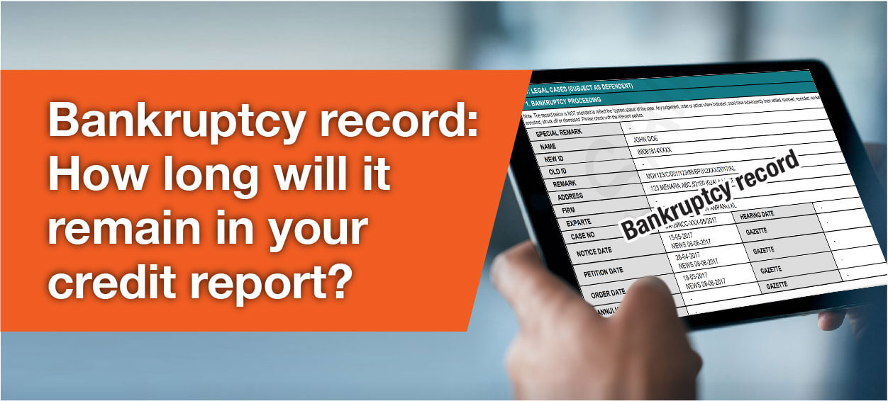 Bankruptcy Record How Long Will It Remain In Your Credit Report Ctos Malaysia S Leading Credit Reporting Agency
